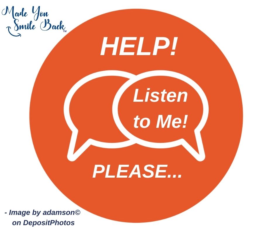 Graphic of Talk Bubbles saying HELP Listen to me please! Made You Smile Back