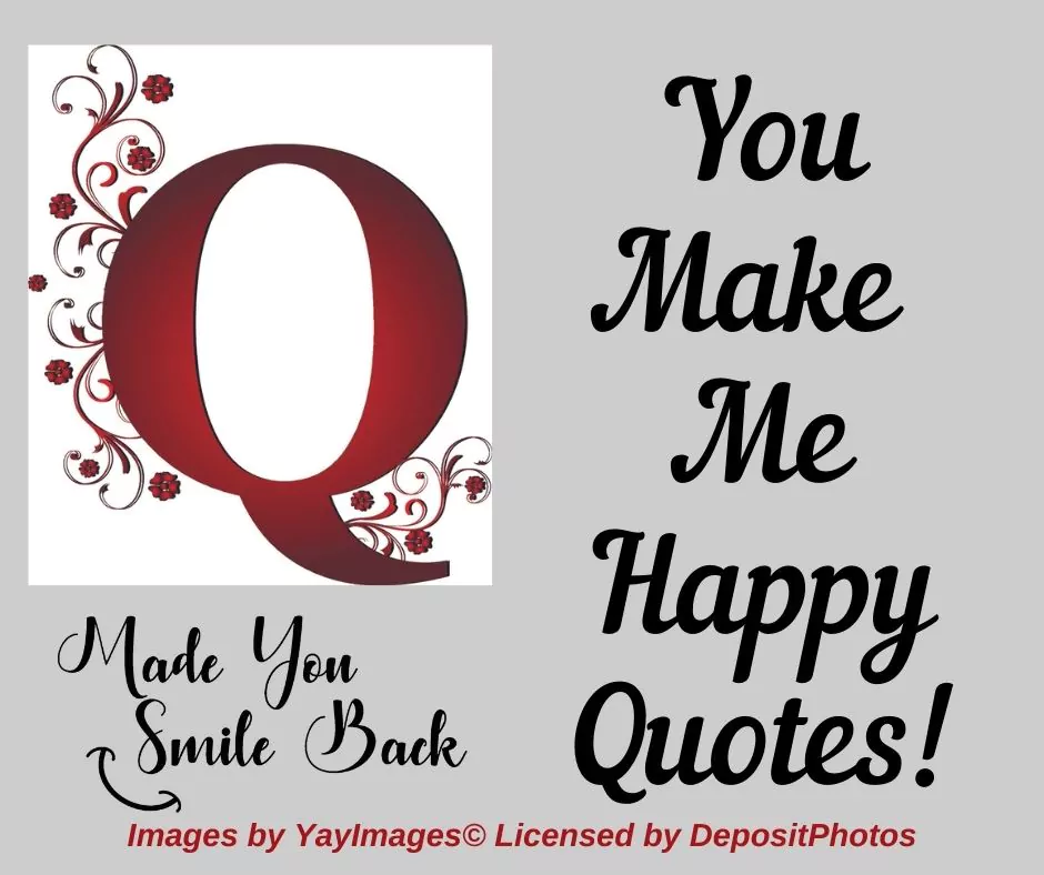 Image of a Letter Q for "You Make Me Happy Quotes!" by Made You Smile Back