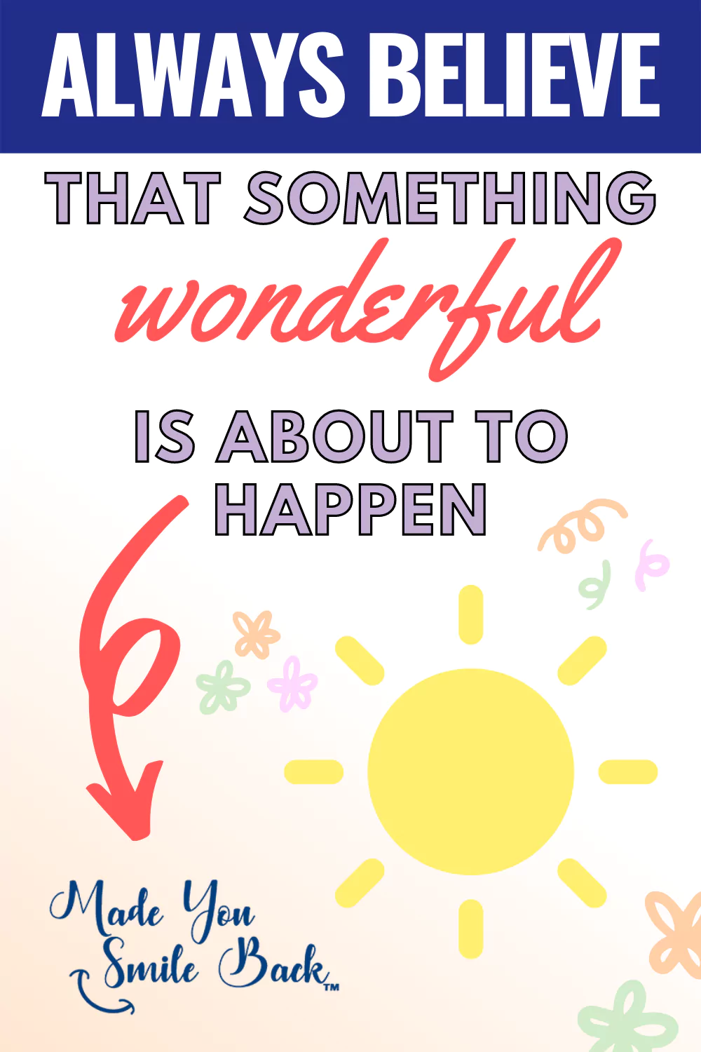 Always Believe That Something Wonderful Is About to Happen