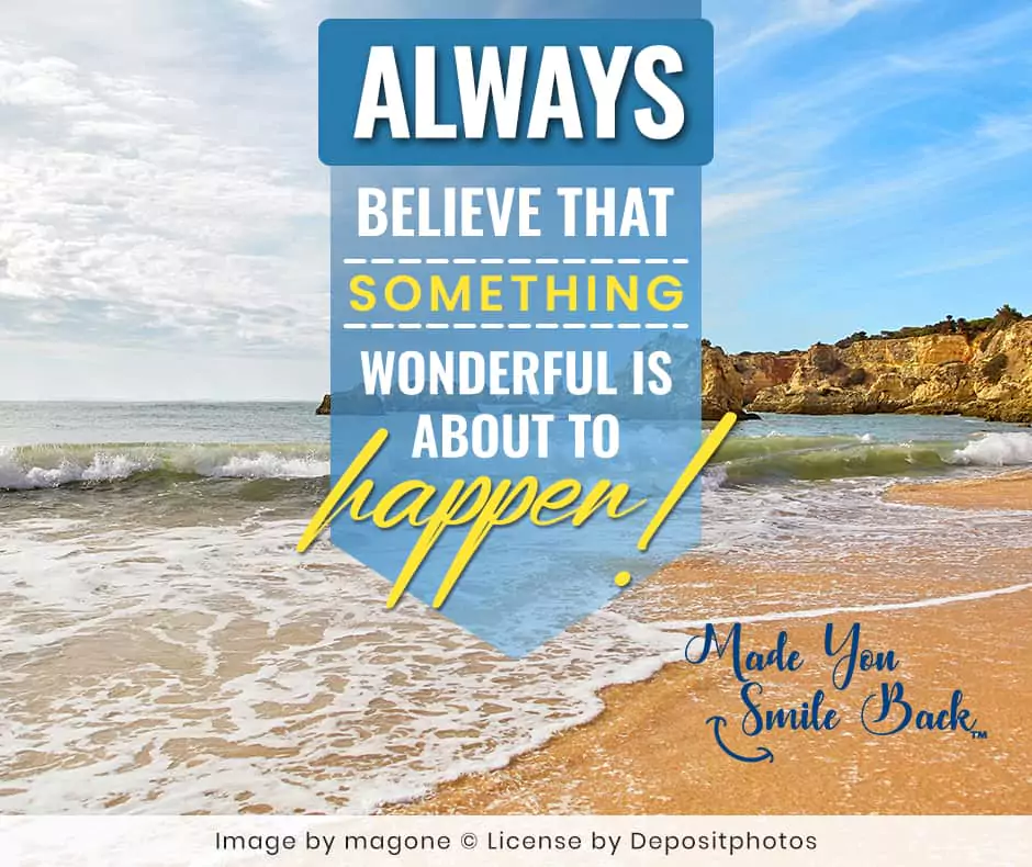 Always_believe_that_something_wonderful_is_about_to_happen-Blog_Images-Made_You_Smile_Back-Feature_Image