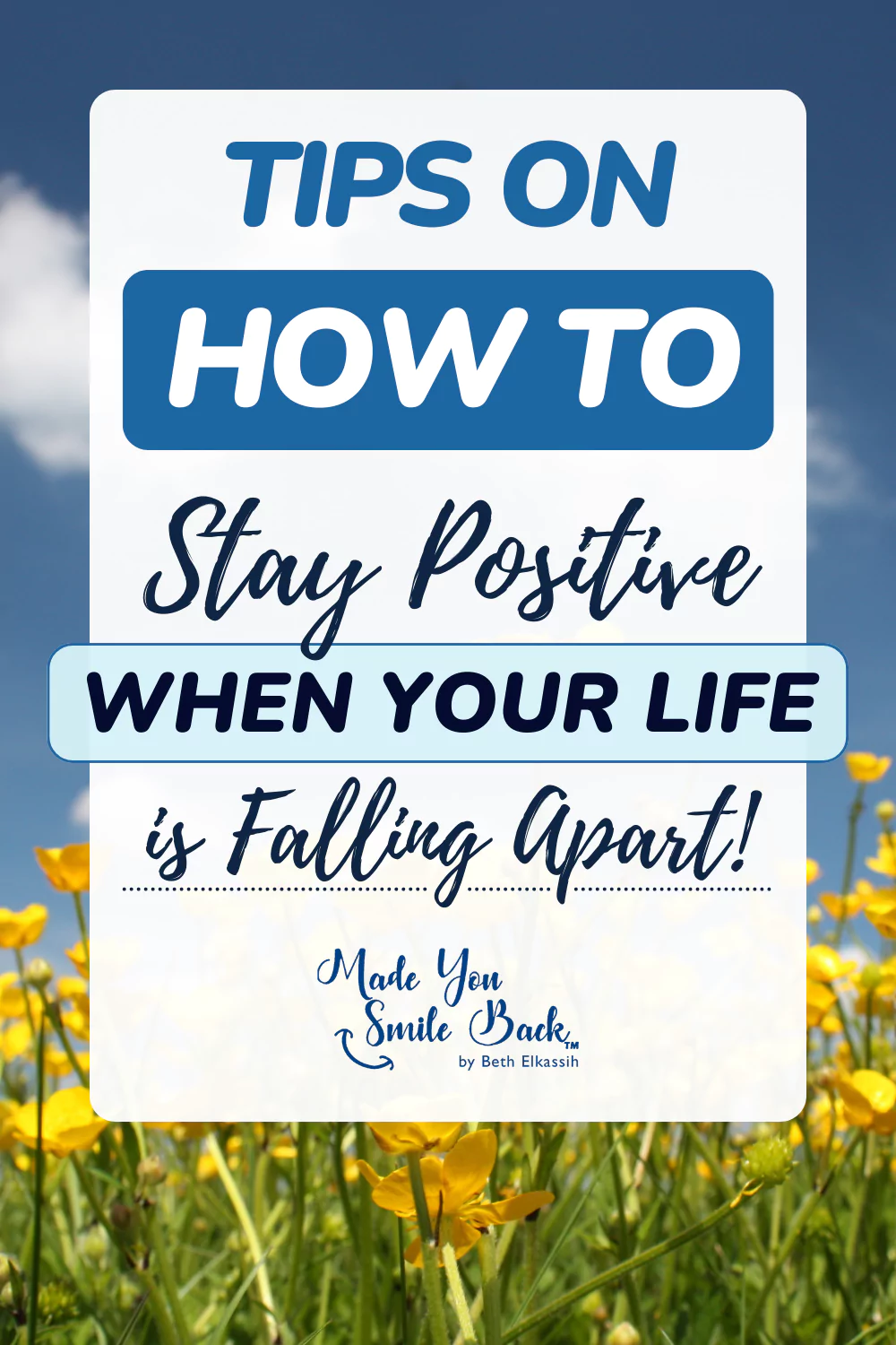 Tips on How to Stay Positive When Your Life is Falling Apart