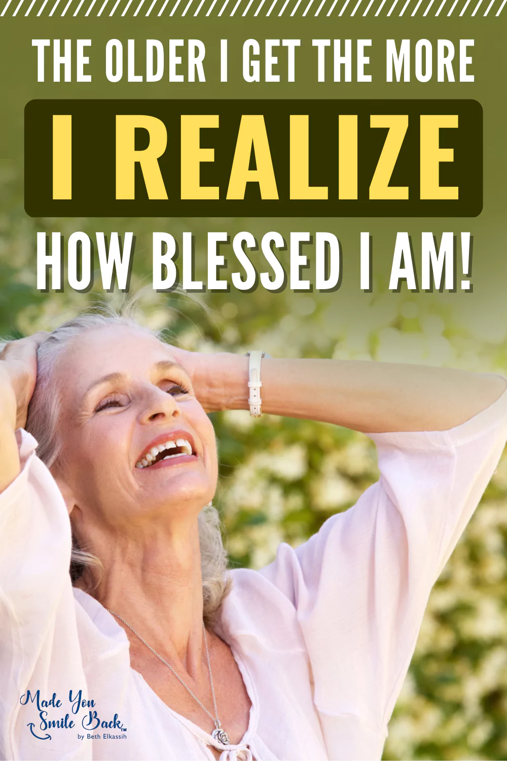 The Older I get I Realize How Blessed I Am for a Happy Life
