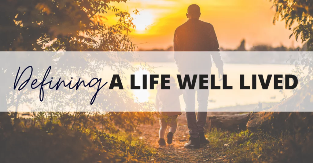 A Life Well Lived: Achieving Fulfillment and Happiness Through ...
