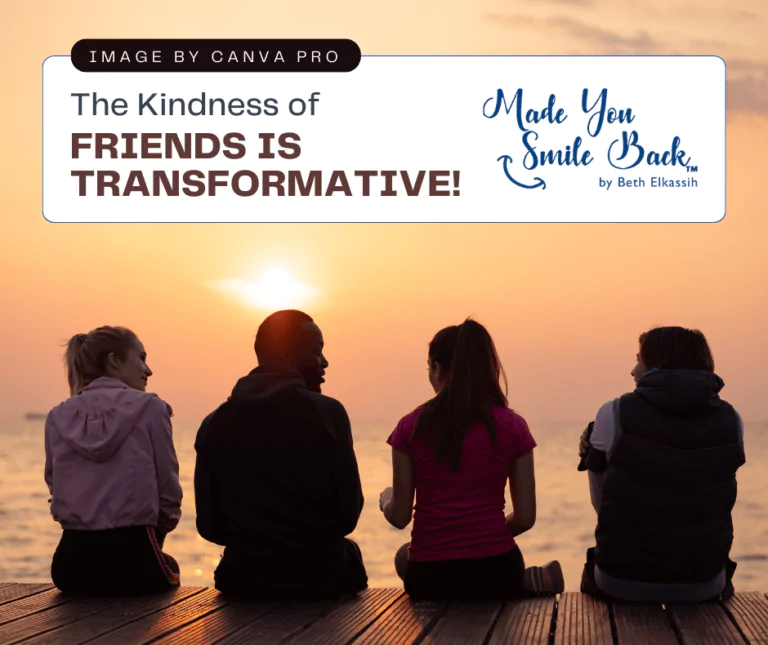 The Kindness of Friends is Transformative