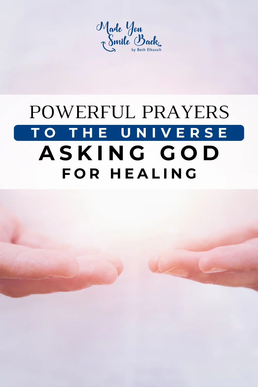 Powerful Prayers to the Universe: Asking God for Healing