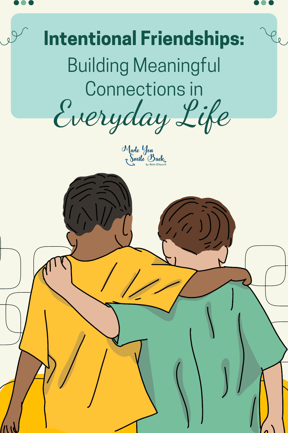 Intentional Friendships: Building Meaningful Connections in Everyday Life