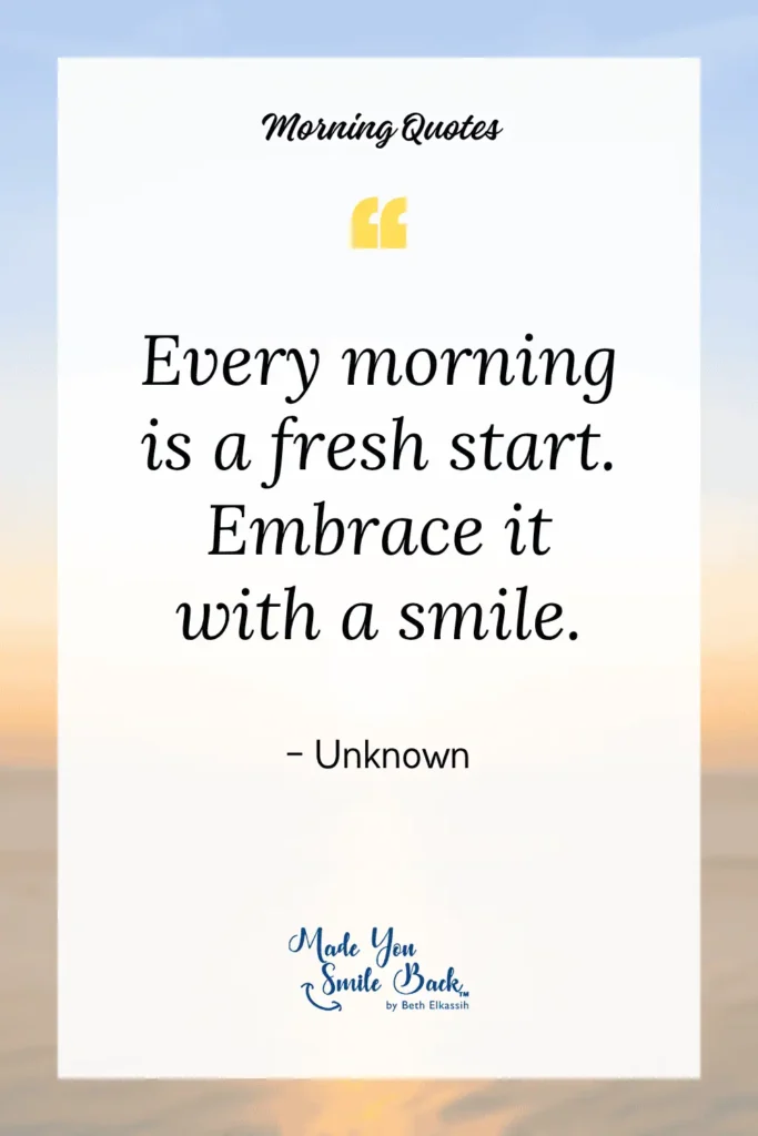 Top 25 Good Morning Sunshine Quotes To Brighten Your Day &Raquo; Every Morning Is A Fresh Start—Embrace It With A Smile
