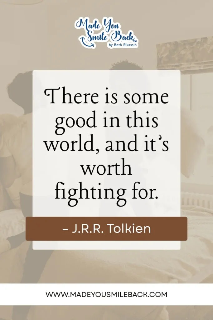 25 Top Book Quotes For Inspiration And Insight &Raquo; There Is Some Good In This World And Its Worth Fighting For. – J.r.r. Tolkien