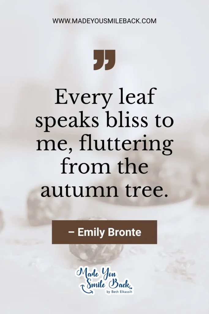 25 Best September Quotes For Inspiration And Reflection &Raquo; Every Leaf Speaks Bliss To Me Fluttering From The Autumn Tree. – Emily Bronte