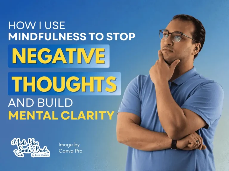 How I Use Mindfulness to Stop Negative Thoughts and Build Mental Clarity