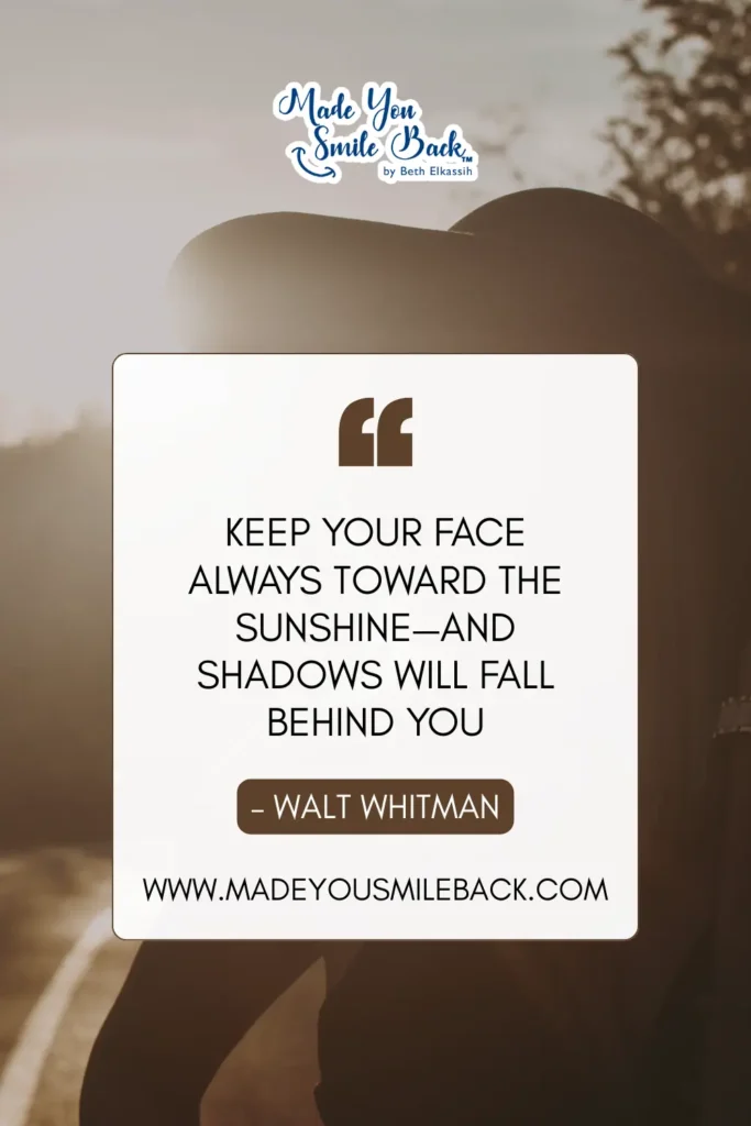 25 Top Positive Vibes For Quotes To Inspire Daily Motivation &Raquo; Keep Your Face Always Toward The Sunshine—And Shadows Will Fall Behind You. – Walt Whitman
