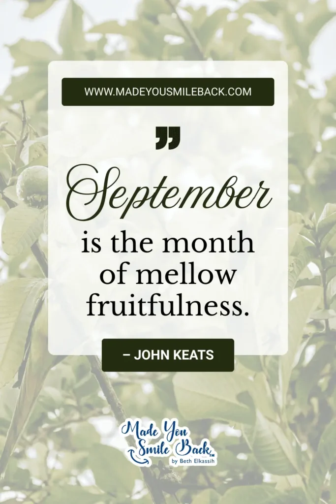 25 Best September Quotes For Inspiration And Reflection &Raquo; September Is The Month Of Mellow Fruitfulness. – John Keats