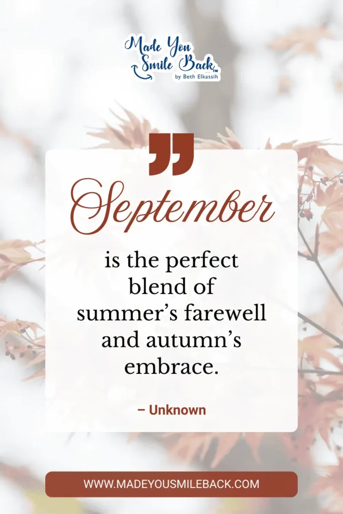 25 Best September Quotes For Inspiration And Reflection &Raquo; September Is The Perfect Blend Of Summers Farewell And Autumns Embrace. – Unknown