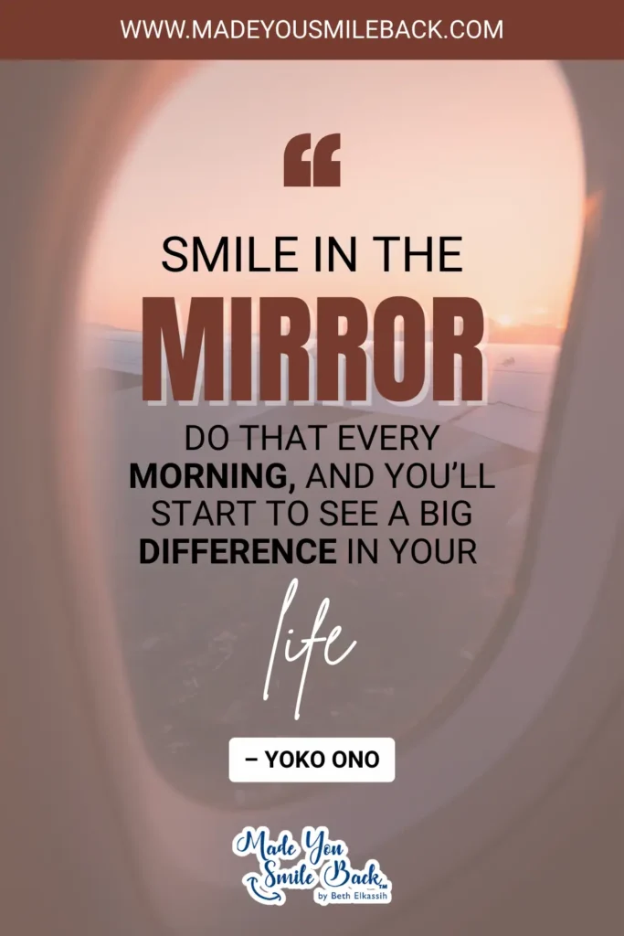 Top 25 Unique Good Morning Quotes To Start Your Day &Raquo; Smile In The Mirror. Do That Every Morning And Youll Start To See A Big Difference In Your Life. – Yoko Ono