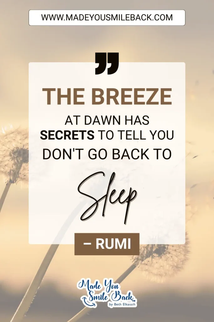 Top 25 Unique Good Morning Quotes To Start Your Day &Raquo; The Breeze At Dawn Has Secrets To Tell You. Dont Go Back To Sleep. – Rumi