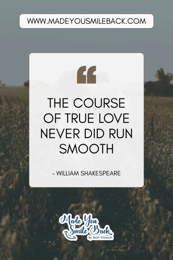25 Top Shakespeare Quotes With Insights For Deeper Understanding &Raquo; The Course Of True Love Never Did Run Smooth. – William Shakespeare
