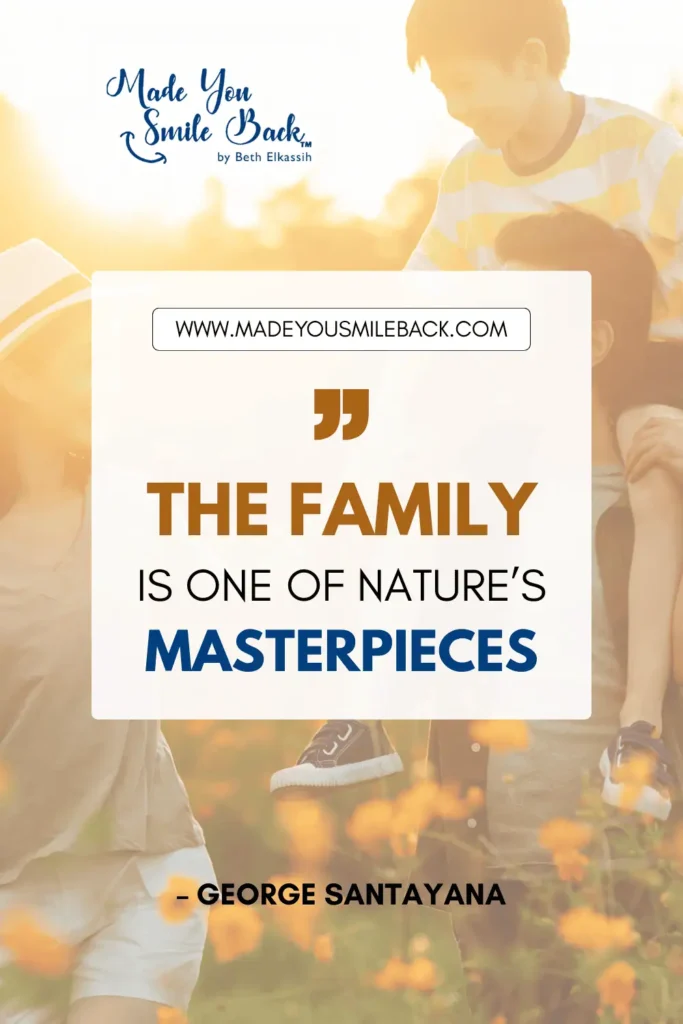 25 Fun Family Quotes For Everyday Inspiration &Raquo; The Family Is One Of Natures Masterpieces. – George Santayana