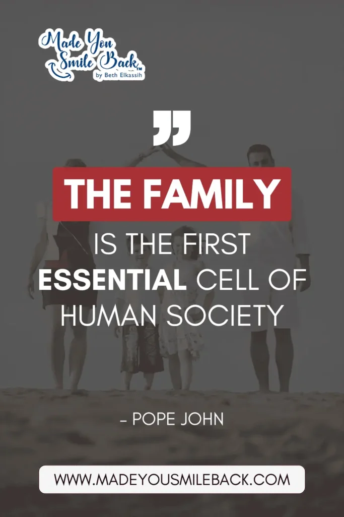 25 Fun Family Quotes For Everyday Inspiration &Raquo; The Family Is The First Essential Cell Of Human Society. – Pope John