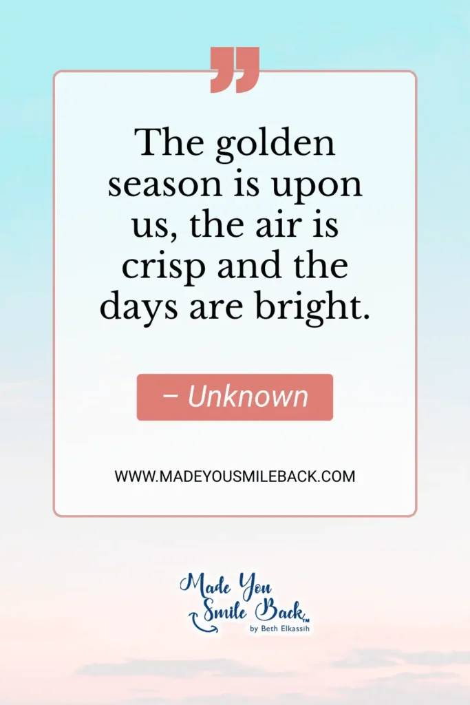 25 Best September Quotes For Inspiration And Reflection &Raquo; The Golden Season Is Upon Us The Air Is Crisp And The Days Are Bright. – Unknown