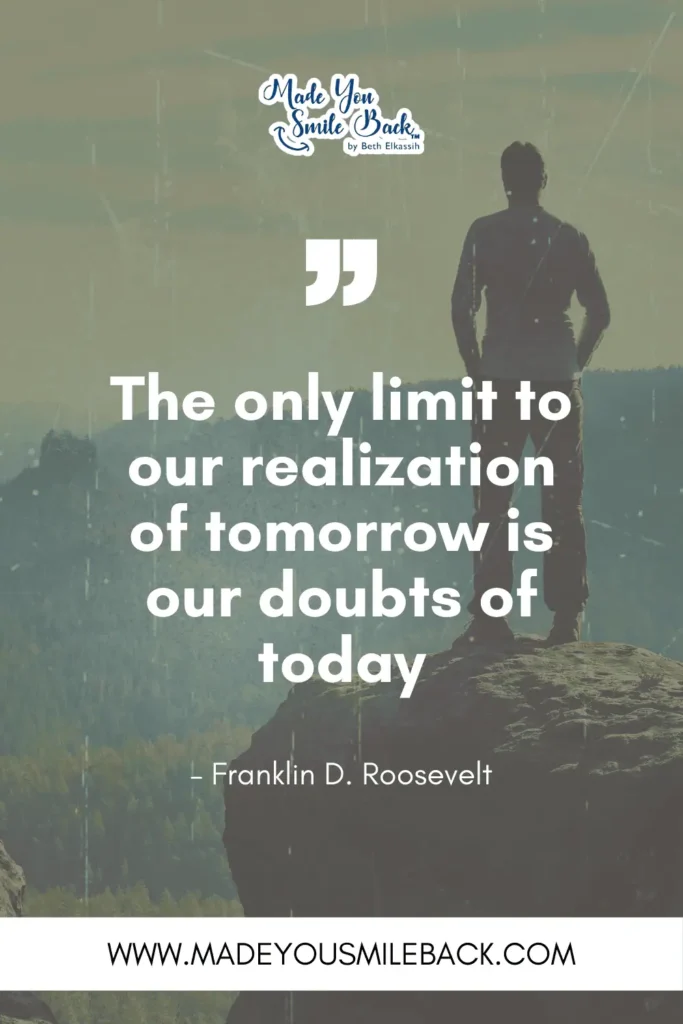 25 Top Positive Vibes For Quotes To Inspire Daily Motivation &Raquo; The Only Limit To Our Realization Of Tomorrow Is Our Doubts Of Today. – Franklin D. Roosevelt