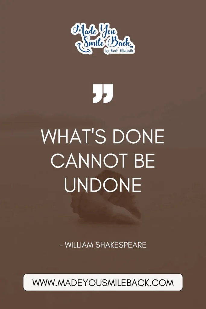 25 Top Shakespeare Quotes With Insights For Deeper Understanding &Raquo; Whats Done Cannot Be Undone. – William Shakespeare