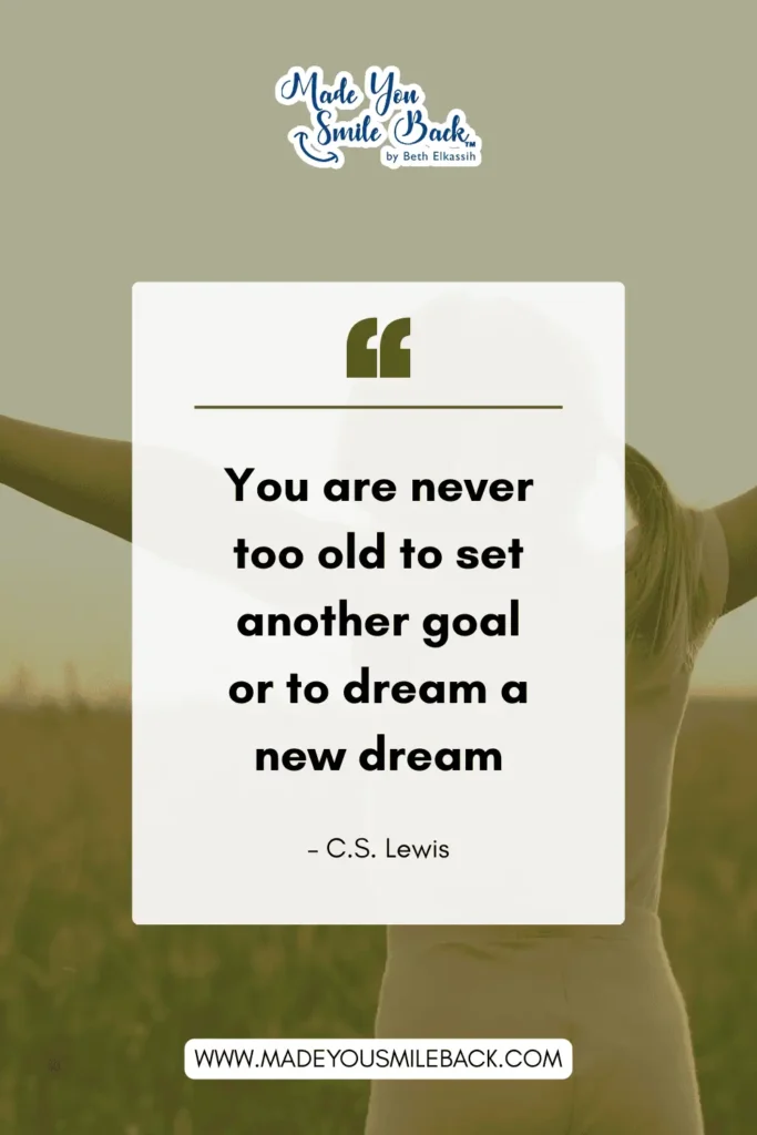 25 Top Positive Vibes For Quotes To Inspire Daily Motivation &Raquo; You Are Never Too Old To Set Another Goal Or To Dream A New Dream. – C.s. Lewis