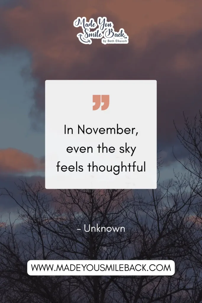 25 November Quotes To Reflect On Gratitude And Inspiration &Raquo; In November Even The Sky Feels Thoughtful. – Unknown