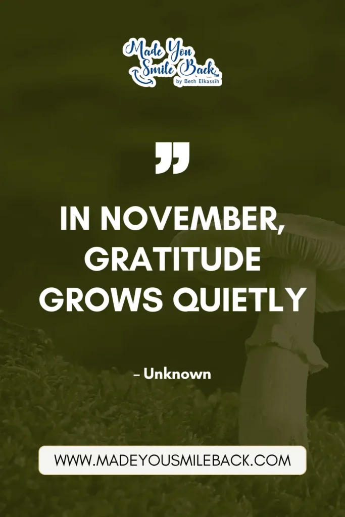 25 November Quotes To Reflect On Gratitude And Inspiration &Raquo; In November Gratitude Grows Quietly. – Unknown