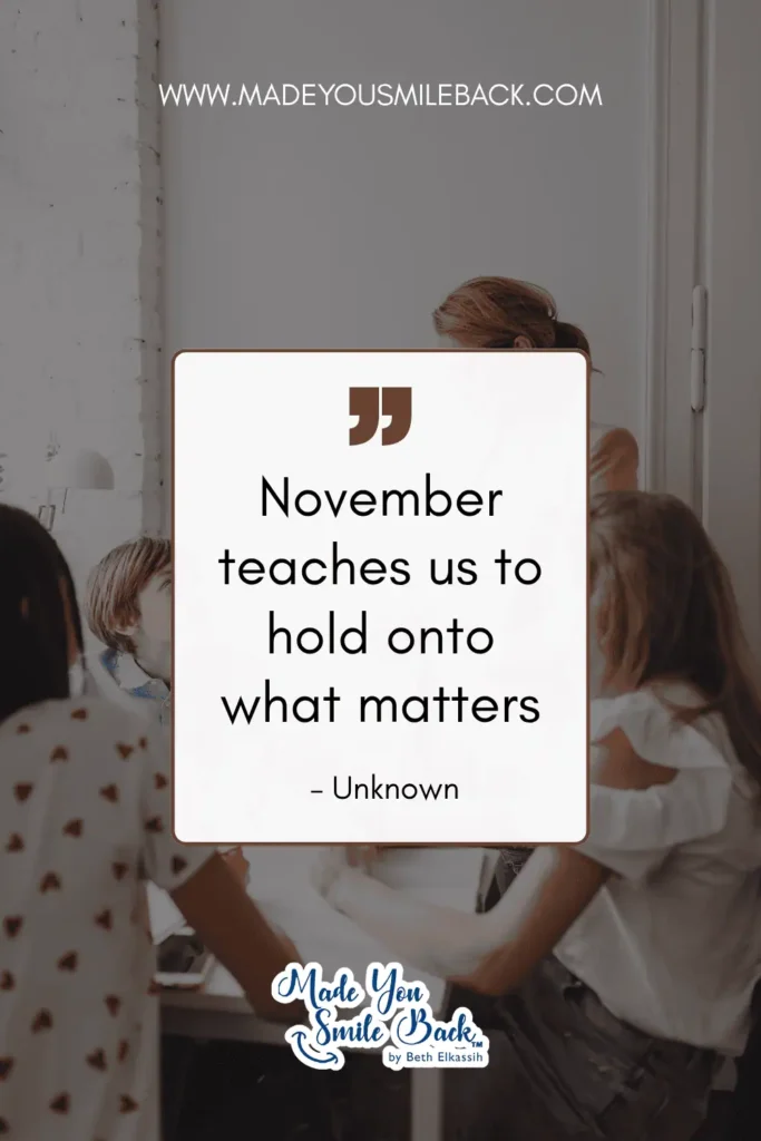 25 November Quotes To Reflect On Gratitude And Inspiration &Raquo; November Teaches Us To Hold Onto What Matters. – Unknown