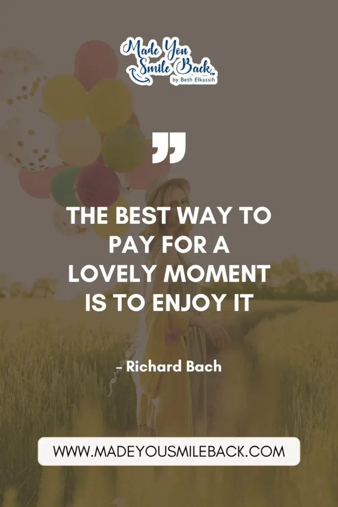 25 Words To Help You Find Balance In Everyday Life &Raquo; The Best Way To Pay For A Lovely Moment Is To Enjoy It. – Richard Bach