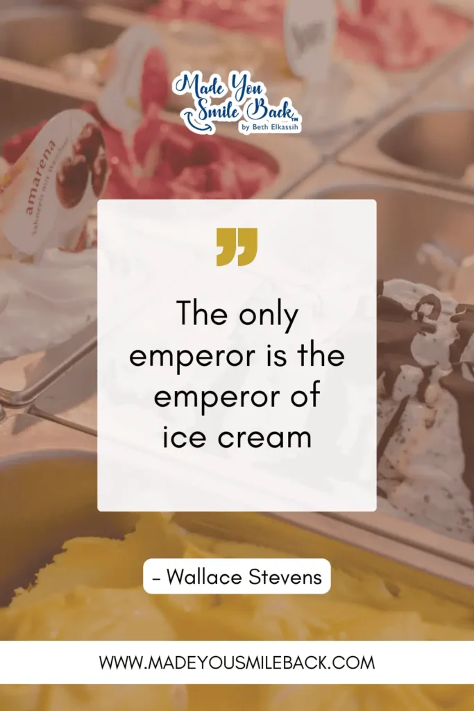 25 Top Poetic Quotes For Inspiration And Reflection &Raquo; The Only Emperor Is The Emperor Of Ice Cream. – Wallace Stevens 1