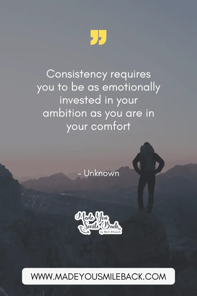 25 Consistency Quotes To Build Discipline And Achieve Long-Term Success &Raquo; Consistency Requires You To Be As Emotionally Invested In Your Ambition As You Are In Your Comfort. – Unknown