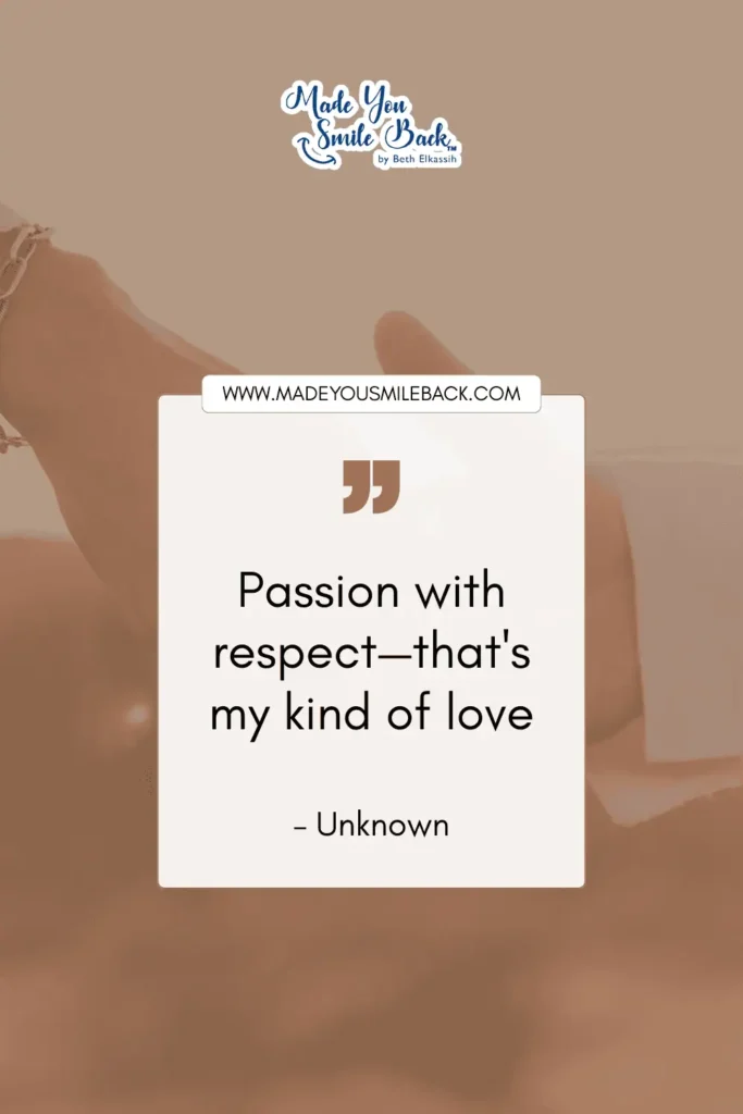 25 My Kind Of Love Quotes To Express Your Deepest Feelings &Raquo; Passion With Respect—Thats My Kind Of Love. – Unknown