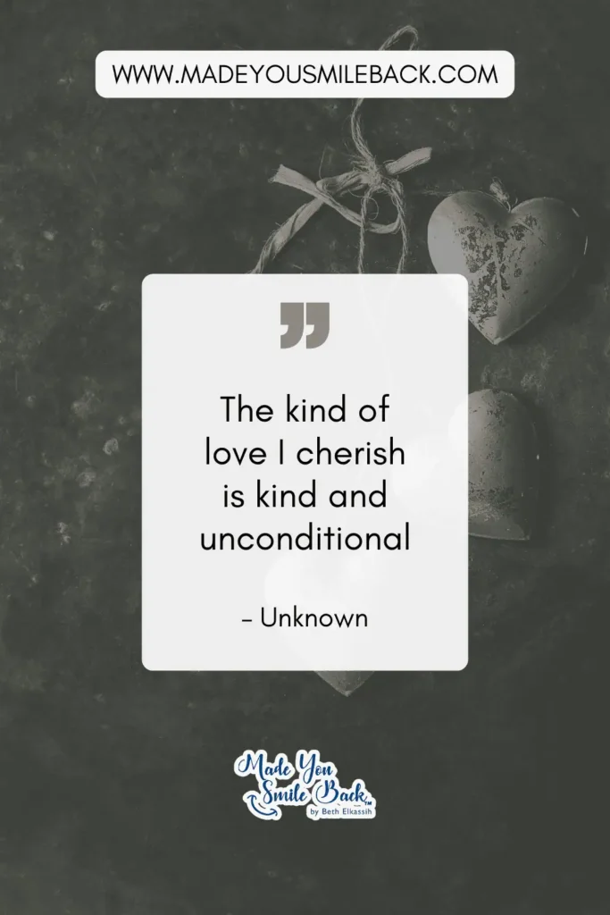 25 My Kind Of Love Quotes To Express Your Deepest Feelings &Raquo; The Kind Of Love I Cherish Is Kind And Unconditional. – Unknown