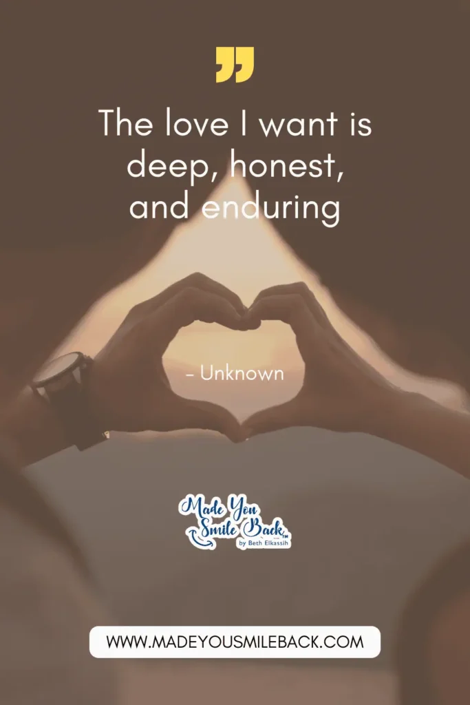 25 My Kind Of Love Quotes To Express Your Deepest Feelings &Raquo; The Love I Want Is Deep Honest And Enduring. – Unknown