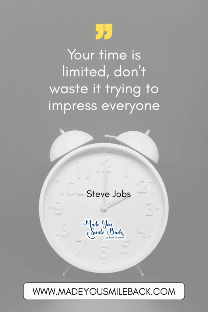 25 Impress Quotes That Will Elevate Your Mindset And Inspire Success &Raquo; Your Time Is Limited Dont Waste It Trying To Impress Everyone. — Steve Jobs