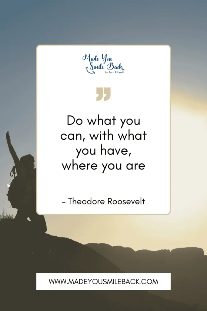 25 Top Short Meaningful Quotes To Brighten Your Day &Raquo; Do What You Can With What You Have Where You Are. – Theodore Roosevelt