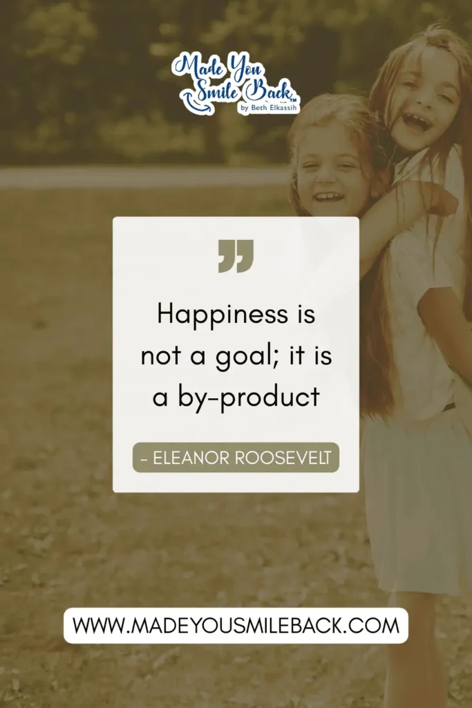 25 Happy Lifestyle Quotes That Will Revolutionize How You Live &Raquo; Happiness Is Not A Goal It Is A By Product. – Eleanor Roosevelt