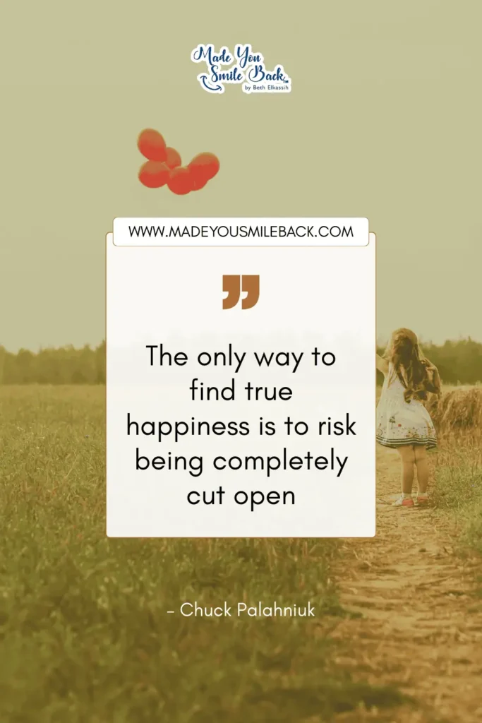 25 Happy Lifestyle Quotes That Will Revolutionize How You Live &Raquo; The Only Way To Find True Happiness Is To Risk Being Completely Cut Open. – Chuck Palahniuk