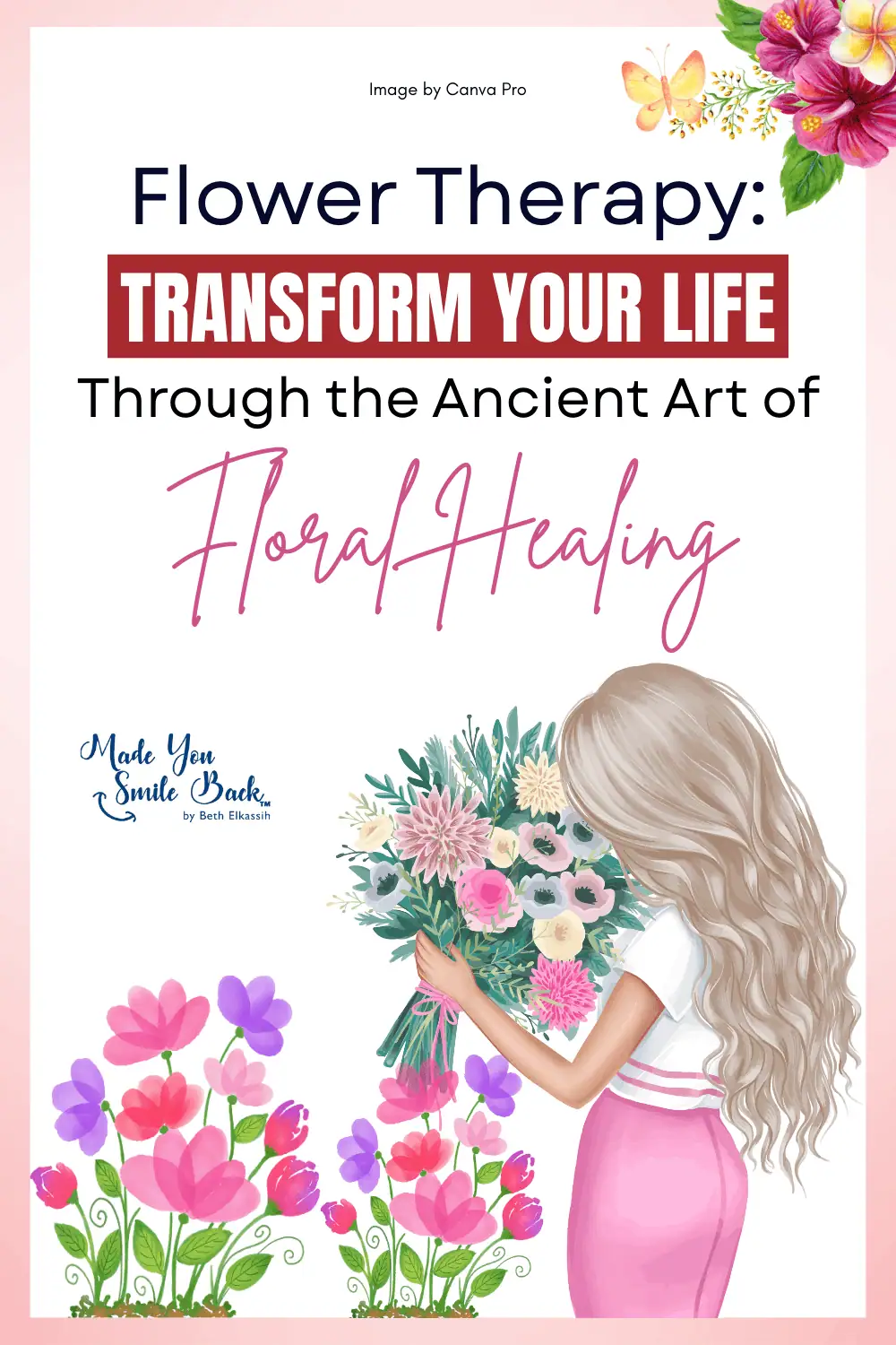 Flower Therapy: Transform Your Life Through the Ancient Art of Floral Healing