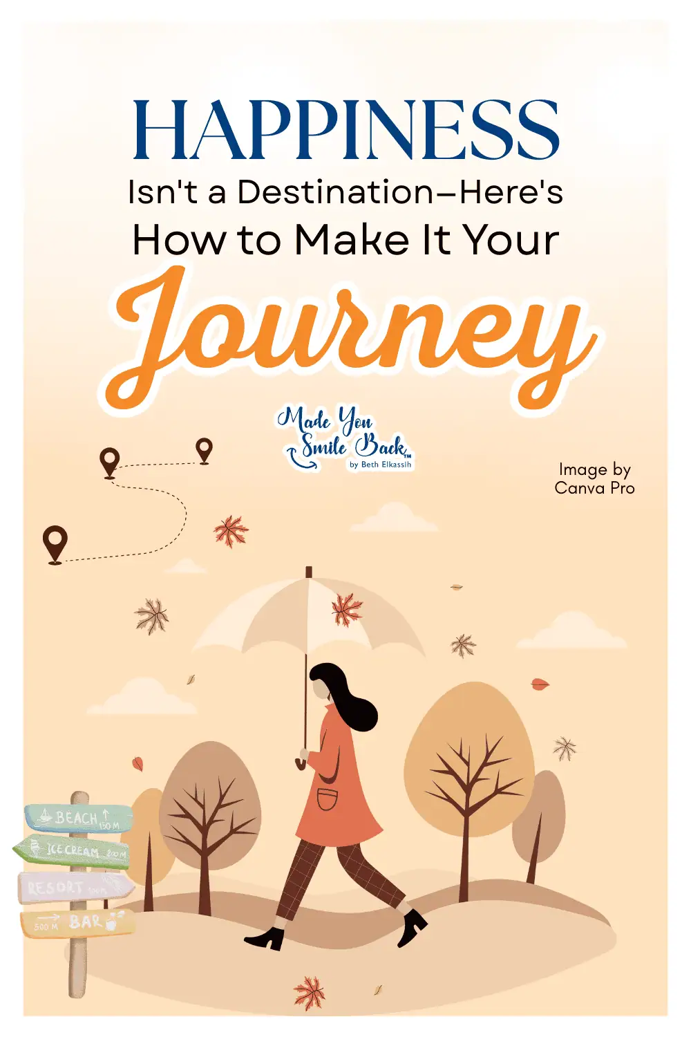 Happiness Isn\'t a Destination—Here\'s How to Make It Your Journey