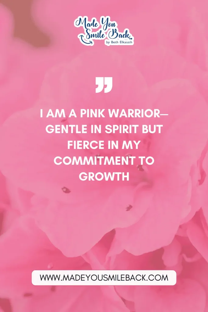 25 Pink Affirmation Quotes To Transform Your Mindset &Raquo; I Am A Pink Warrior—Gentle In Spirit But Fierce In My Commitment To Growth