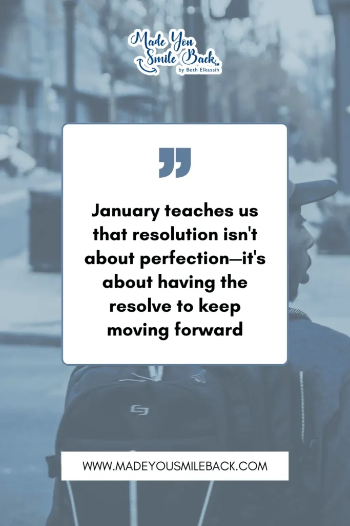 25 Powerful January Quotes To Inspire Fresh Beginnings &Raquo; January Teaches Us That Resolution Isnt About Perfection—Its About Having The Resolve To Keep Moving Forward
