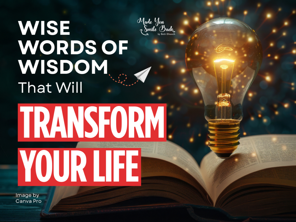 Wise Words of Wisdom That Will Transform Your Life