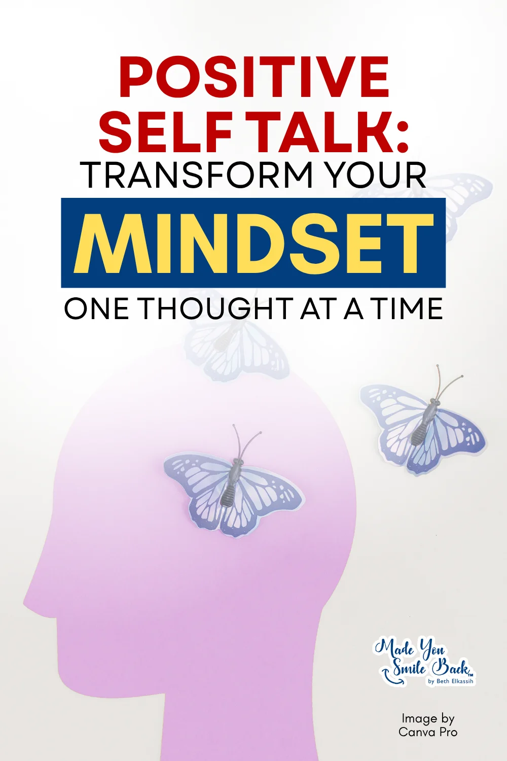 Positive Self Talk: Transform Your Mindset One Thought at a Time